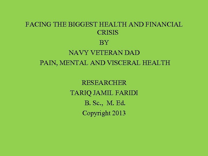 FACING THE BIGGEST HEALTH AND FINANCIAL CRISIS BY NAVY VETERAN DAD PAIN, MENTAL AND