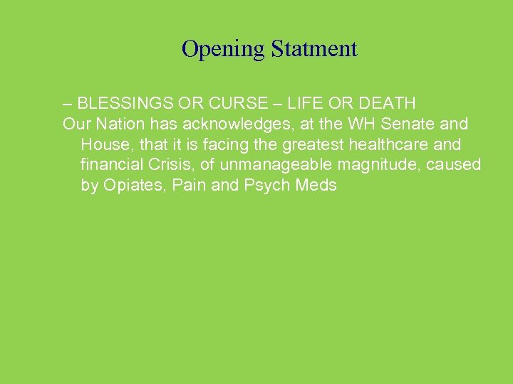 Opening Statment – BLESSINGS OR CURSE – LIFE OR DEATH Our Nation has acknowledges,