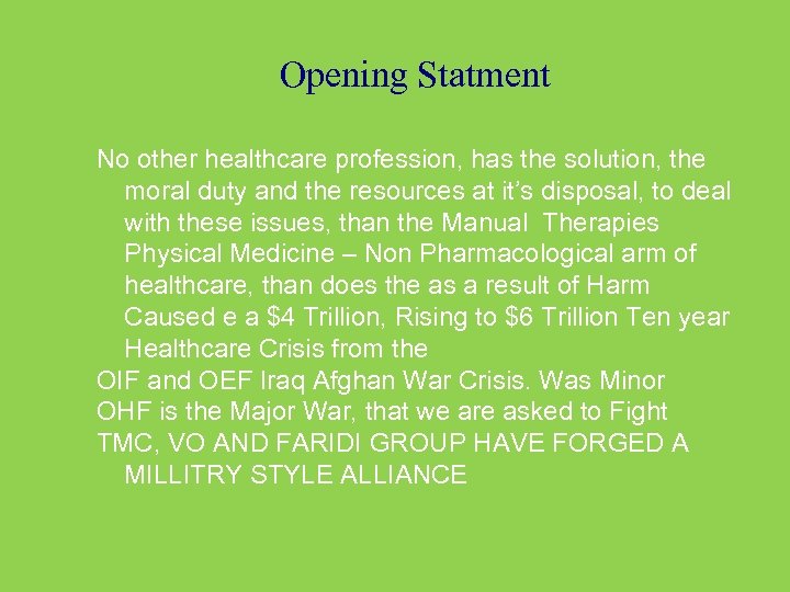 Opening Statment No other healthcare profession, has the solution, the moral duty and the