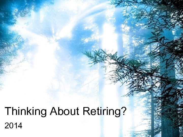 Thinking About Retiring? 2014 
