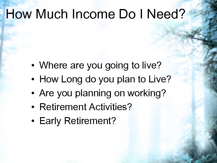 How Much Income Do I Need? • • • Where are you going to