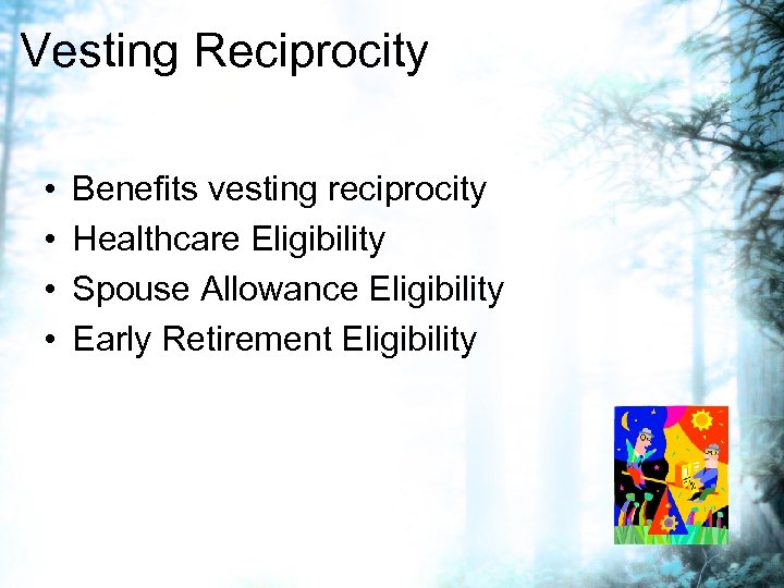 Vesting Reciprocity • • Benefits vesting reciprocity Healthcare Eligibility Spouse Allowance Eligibility Early Retirement