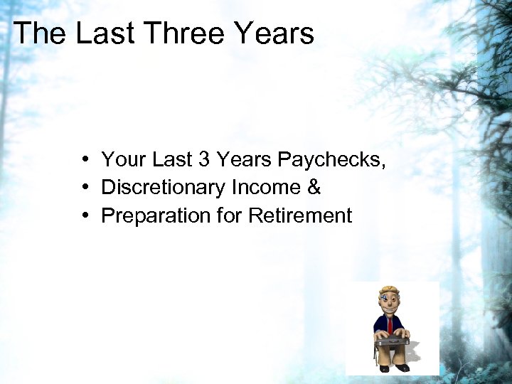 The Last Three Years • Your Last 3 Years Paychecks, • Discretionary Income &