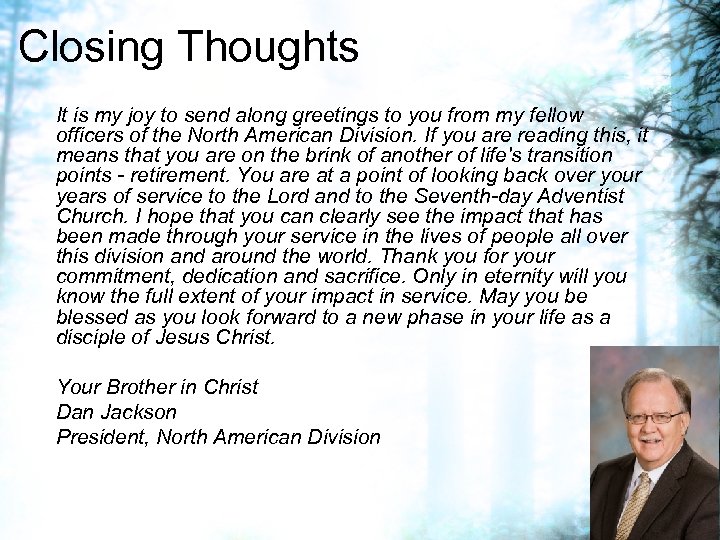 Closing Thoughts It is my joy to send along greetings to you from my