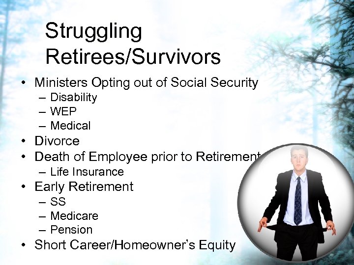 Struggling Retirees/Survivors • Ministers Opting out of Social Security – Disability – WEP –