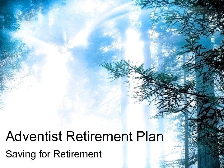 Adventist Retirement Plan Saving for Retirement 