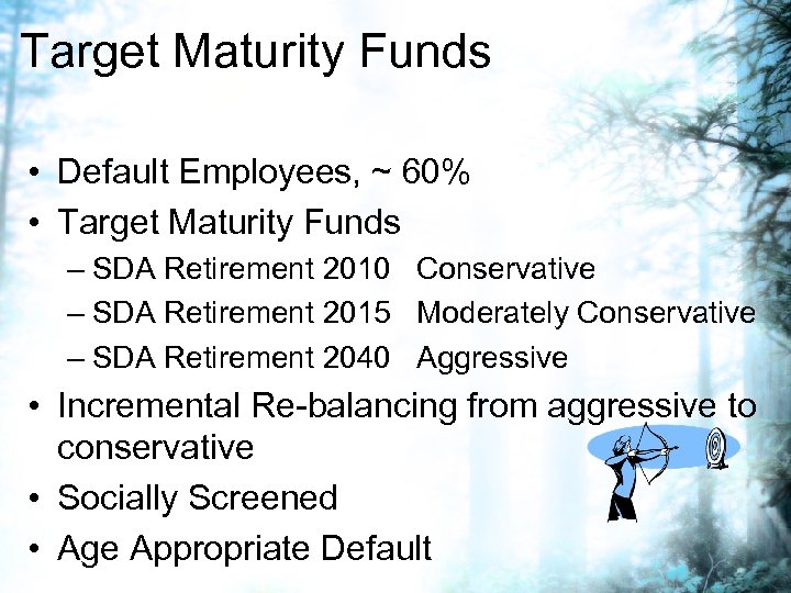 Target Maturity Funds • Default Employees, ~ 60% • Target Maturity Funds – SDA