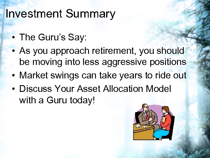 Investment Summary • The Guru’s Say: • As you approach retirement, you should be