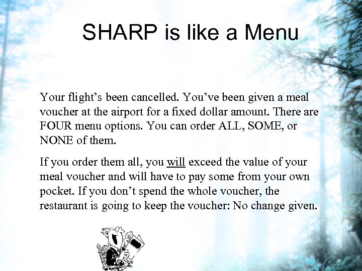 SHARP is like a Menu Your flight’s been cancelled. You’ve been given a meal
