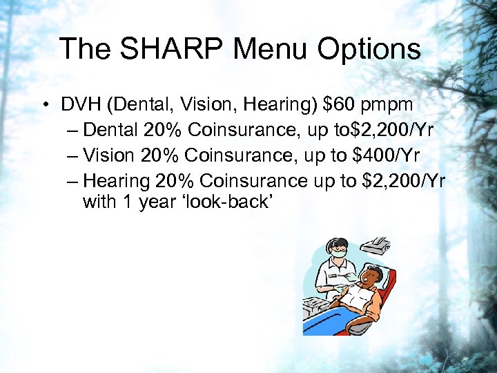 The SHARP Menu Options • DVH (Dental, Vision, Hearing) $60 pmpm – Dental 20%