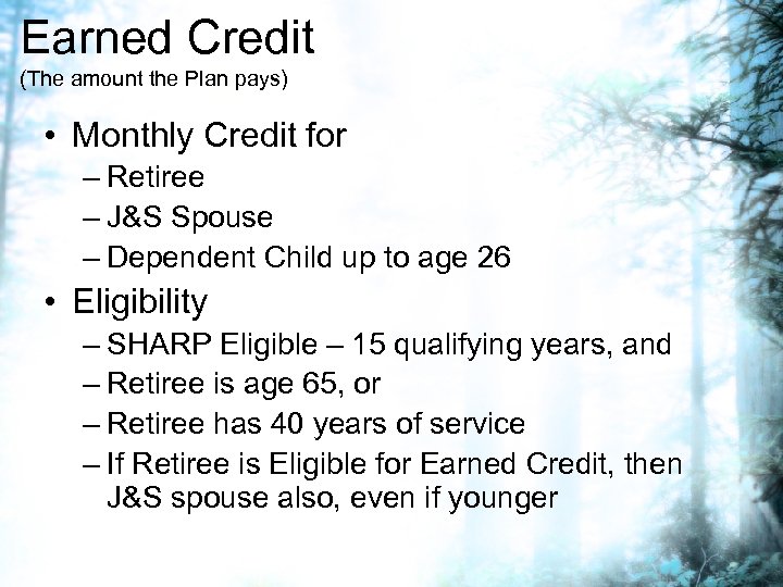 Earned Credit (The amount the Plan pays) • Monthly Credit for – Retiree –