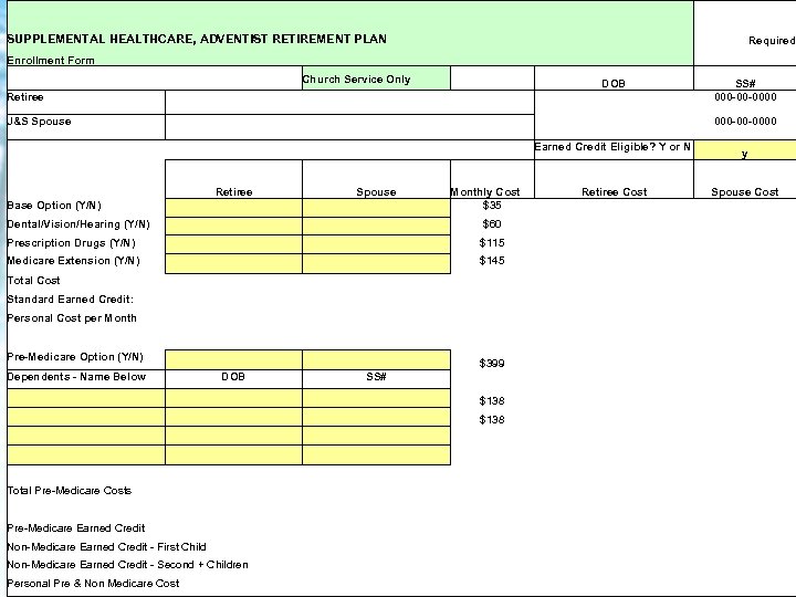 SUPPLEMENTAL HEALTHCARE, ADVENTIST RETIREMENT PLAN Enrollment Form Required Church Service Only Retiree DOB SS#