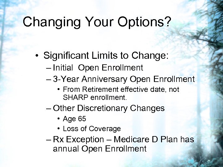 Changing Your Options? • Significant Limits to Change: – Initial Open Enrollment – 3