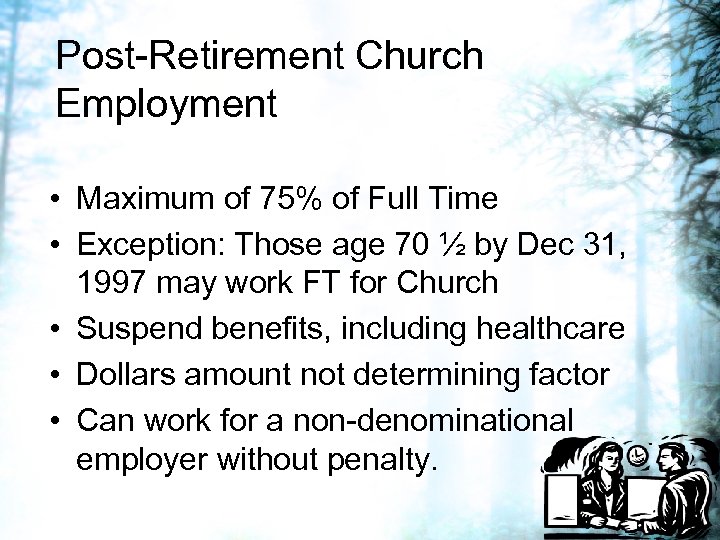 Post-Retirement Church Employment • Maximum of 75% of Full Time • Exception: Those age