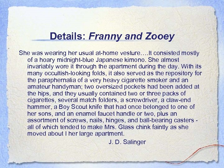 Details: Franny and Zooey She was wearing her usual at-home vesture…. It consisted mostly