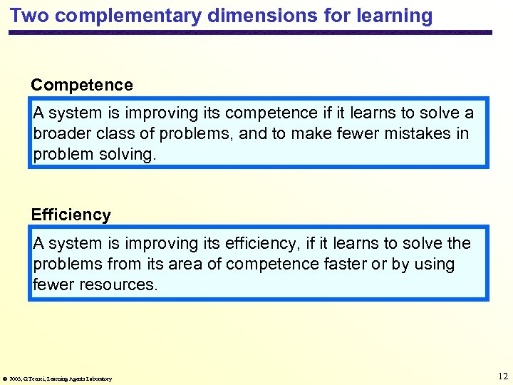 Two complementary dimensions for learning Competence A system is improving its competence if it