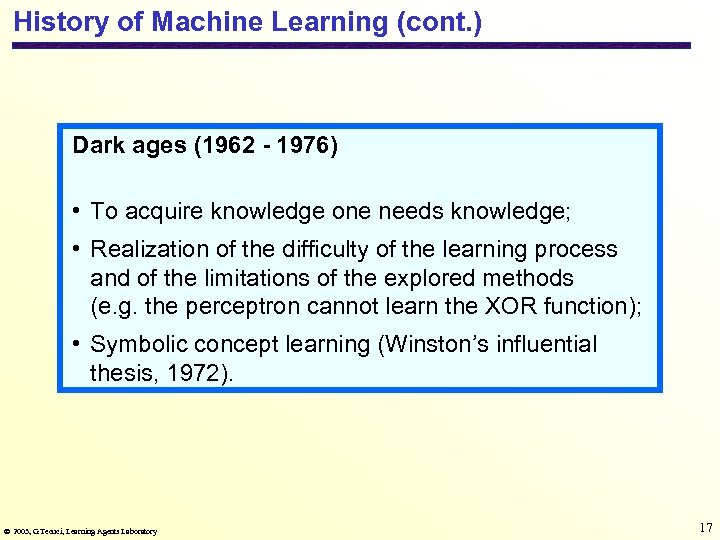 History of Machine Learning (cont. ) Dark ages (1962 - 1976) • To acquire