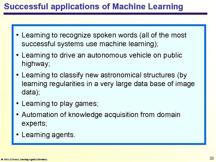 Successful applications of Machine Learning • Learning to recognize spoken words (all of the