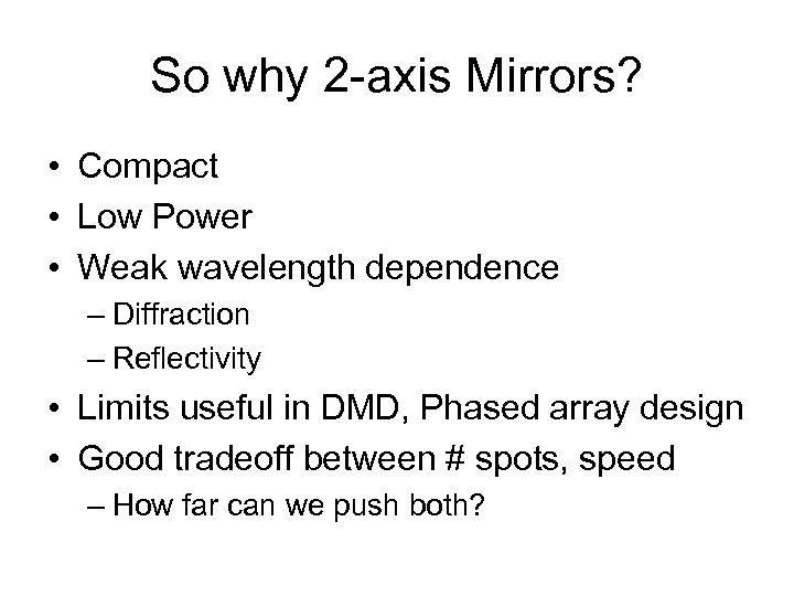 So why 2 -axis Mirrors? • Compact • Low Power • Weak wavelength dependence