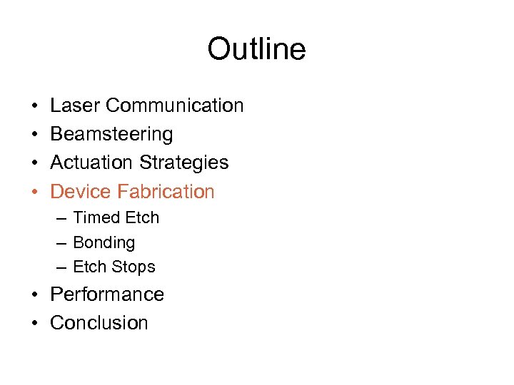 Outline • • Laser Communication Beamsteering Actuation Strategies Device Fabrication – Timed Etch –