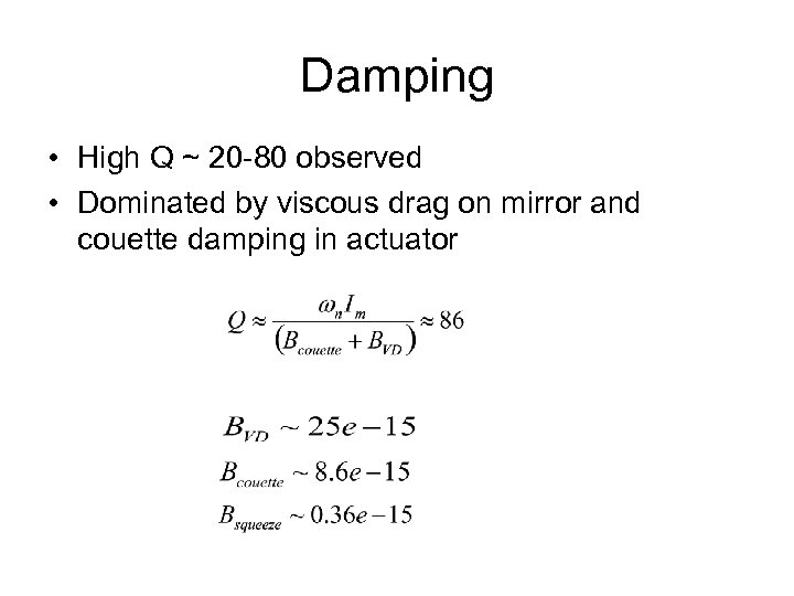 Damping • High Q ~ 20 -80 observed • Dominated by viscous drag on
