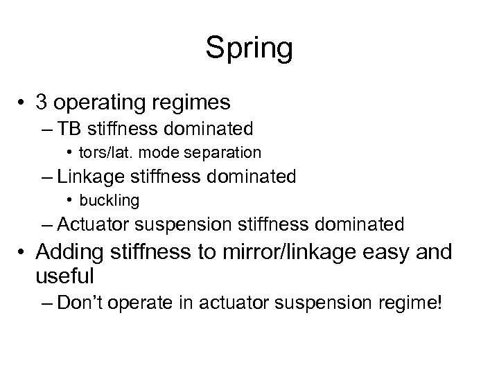 Spring • 3 operating regimes – TB stiffness dominated • tors/lat. mode separation –