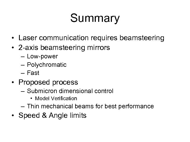 Summary • Laser communication requires beamsteering • 2 -axis beamsteering mirrors – Low-power –