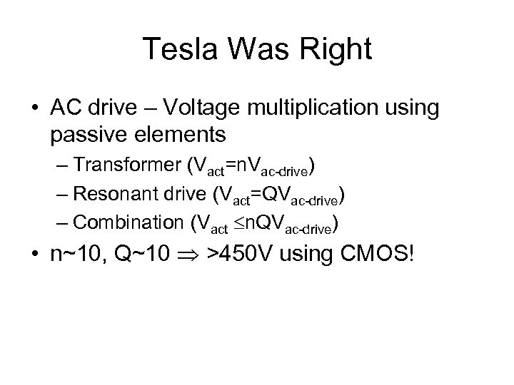Tesla Was Right • AC drive – Voltage multiplication using passive elements – Transformer