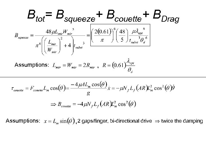 Btot= Bsqueeze+ Bcouette+ BDrag Assumptions: , , 2 gaps/finger, bi-directional drive twice the damping