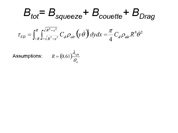Btot= Bsqueeze+ Bcouette+ BDrag Assumptions: 