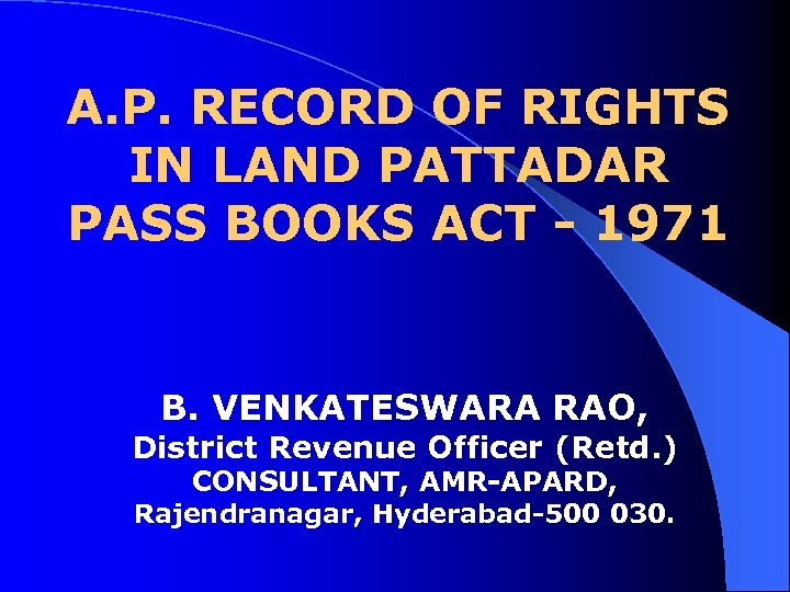 A. P. RECORD OF RIGHTS IN LAND PATTADAR PASS BOOKS ACT - 1971 B.