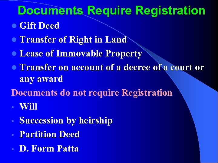 Documents Require Registration l Gift Deed l Transfer of Right in Land l Lease