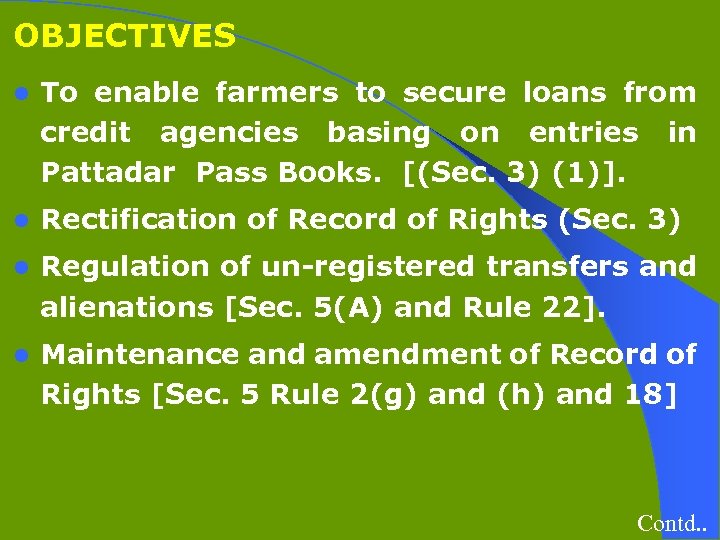 OBJECTIVES l To enable farmers to secure loans from credit agencies basing on entries