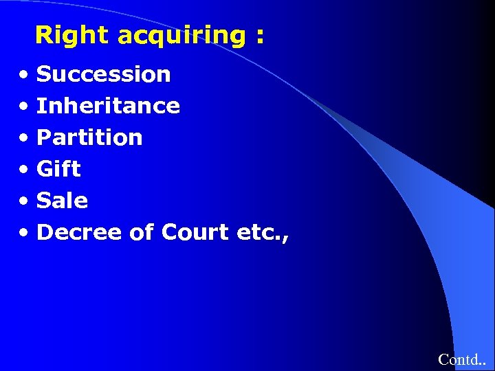 Right acquiring : • Succession • Inheritance • Partition • Gift • Sale •