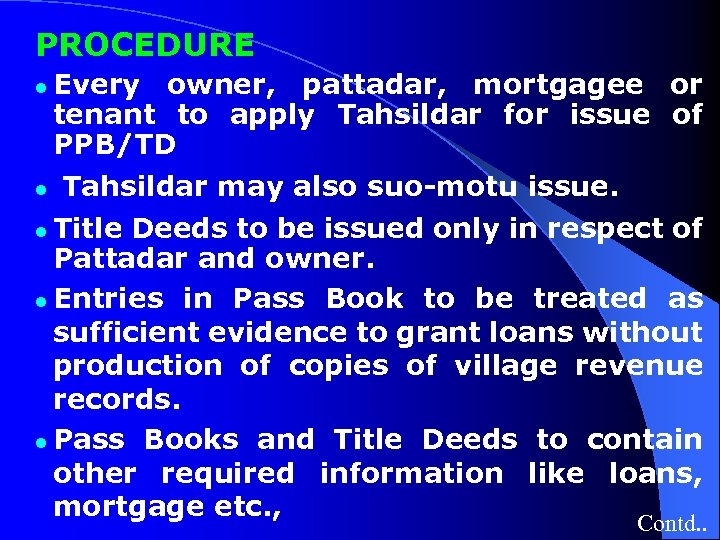 PROCEDURE Every owner, pattadar, mortgagee or tenant to apply Tahsildar for issue of PPB/TD