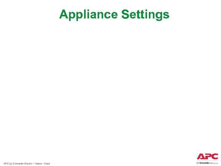 Appliance Settings APC by Schneider Electric – Name – Date 