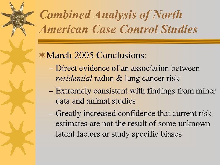 Combined Analysis of North American Case Control Studies ¬March 2005 Conclusions: – Direct evidence