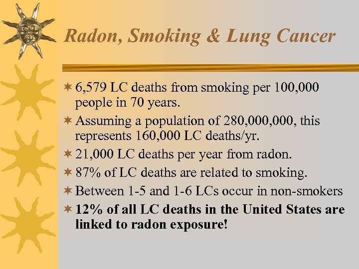 Radon, Smoking & Lung Cancer ¬ 6, 579 LC deaths from smoking per 100,