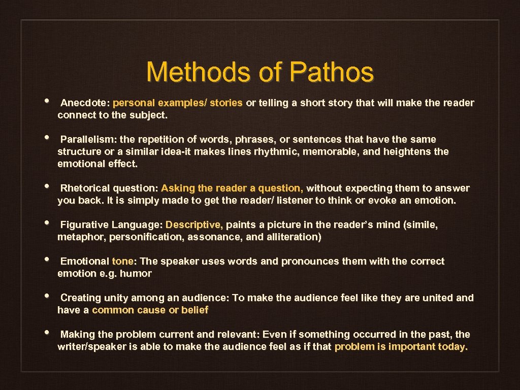 Methods of Pathos • • Anecdote: personal examples/ stories or telling a short story