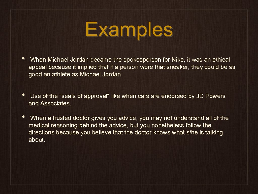 Examples • • • When Michael Jordan became the spokesperson for Nike, it was