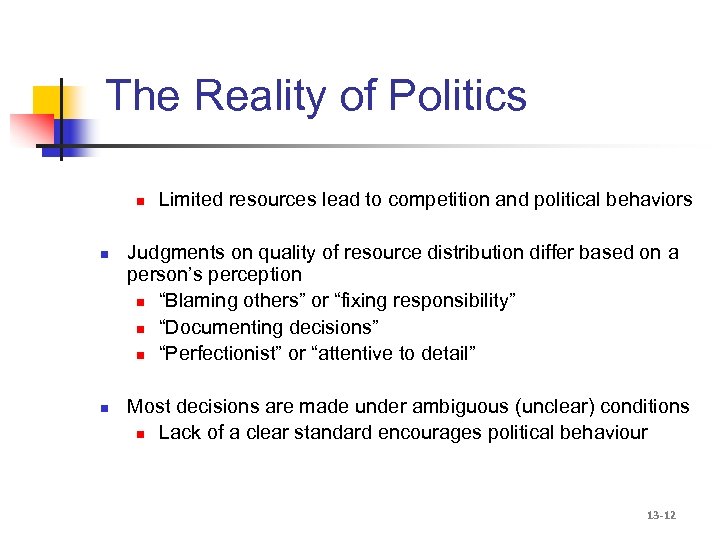 The Reality of Politics n n n Limited resources lead to competition and political