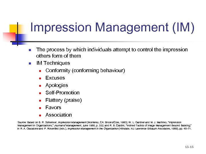 Impression Management (IM) n n The process by which individuals attempt to control the