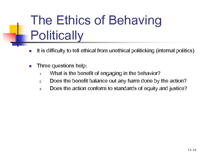 The Ethics of Behaving Politically n n It is difficulty to tell ethical from