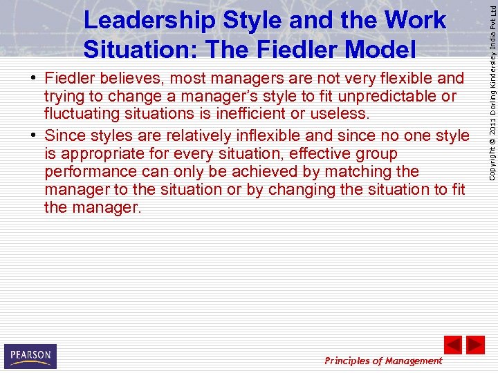  • Fiedler believes, most managers are not very flexible and trying to change
