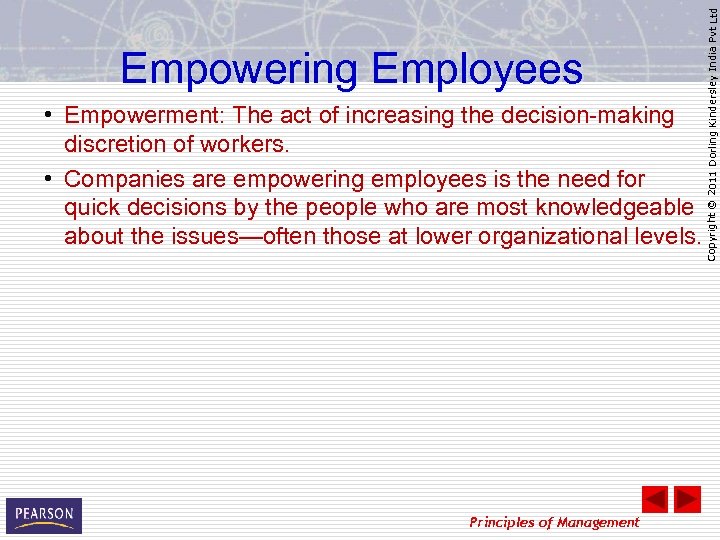  • Empowerment: The act of increasing the decision-making discretion of workers. • Companies