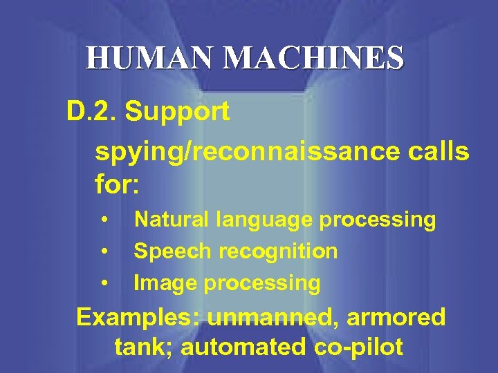 HUMAN MACHINES D. 2. Support spying/reconnaissance calls for: • • • Natural language processing