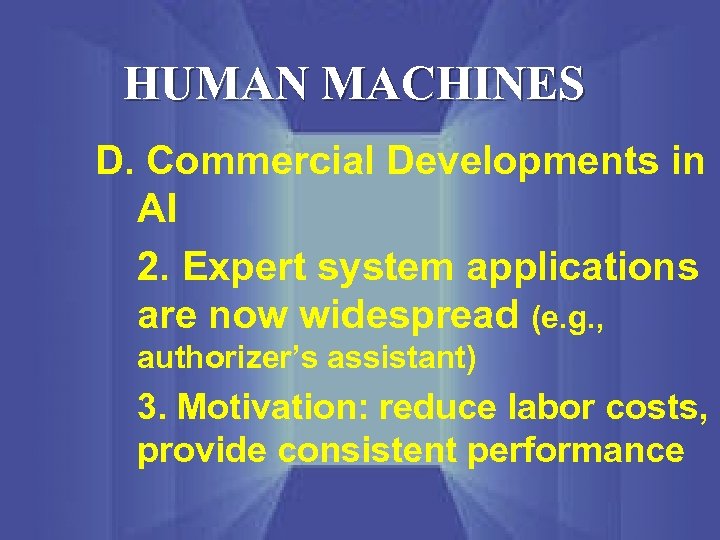 HUMAN MACHINES D. Commercial Developments in AI 2. Expert system applications are now widespread