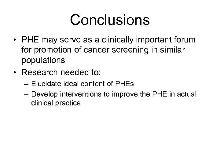 Conclusions • PHE may serve as a clinically important forum for promotion of cancer