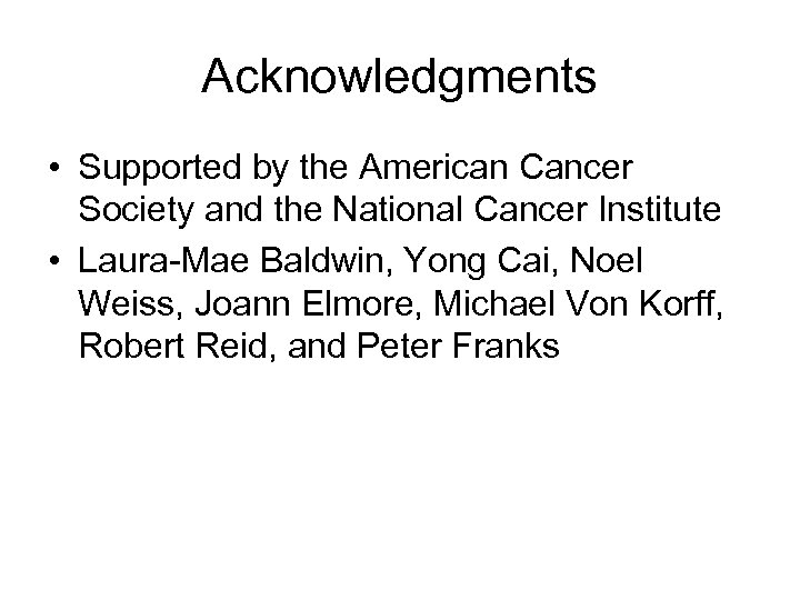 Acknowledgments • Supported by the American Cancer Society and the National Cancer Institute •