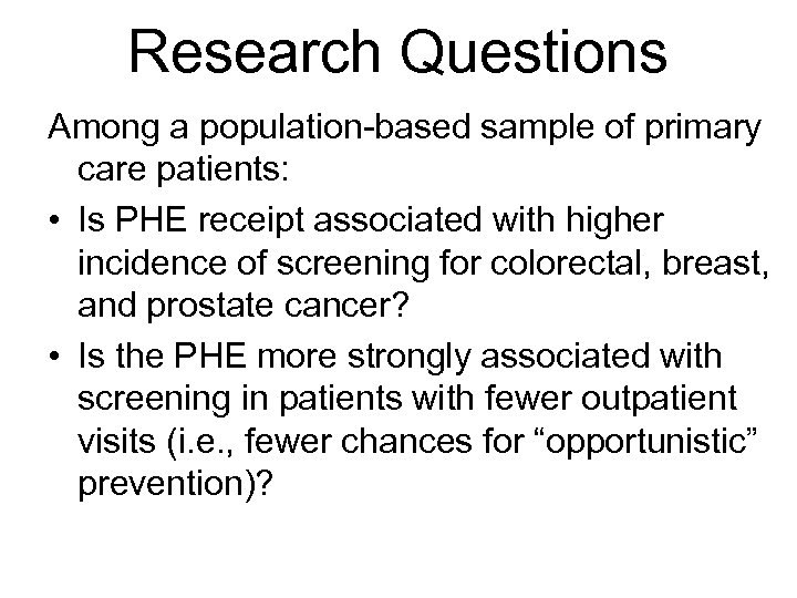 Research Questions Among a population-based sample of primary care patients: • Is PHE receipt